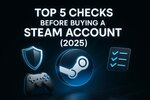 Top 5 Things to Check Before Buying a Steam Account