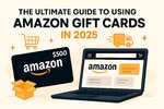 The Ultimate Guide to Using Amazon Gift Cards in 2025 – Shop, Redeem, and Earn Rewards