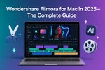 Wondershare Filmora for Mac in 2025 – The Complete Editing Guide for Creators