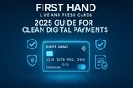 First Hand Live and Fresh Cards 2025 Guide for Clean and Secure Digital Payments